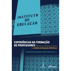 Experiências na formação de professores: Memórias, trajetórias e práticas do Instituto de Educação Clélia Nanci