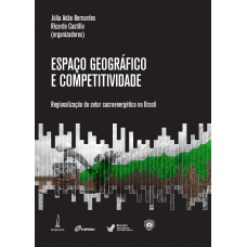 Espaço geográfico e competitividade: Regionalização do setor sucroenergético no Brasil