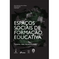 Espaços sociais de formação educativa: Turismo, casa, escola e cidade