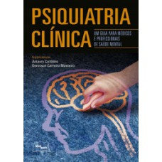 PSIQUIATRIA CLÍNICA: UM GUIA PARA MÉDICOS E PROFISSIONAIS DE SAÚDE MENTAL