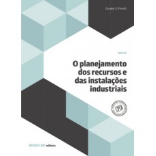 O PLANEJAMENTO DOS RECURSOS E DAS INSTALAÇÕES INDUSTRIAIS