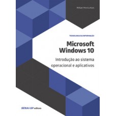 MICROSOFT WINDOWS 10 - INTRODUÇÃO AO SISTEMA OPERACIONAL E APLICATIVOS