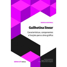 GUILHOTINA LINEAR: CARACTERÍSTICAS, COMPONENTES E FUNÇÕES PARA A ÁREA GRÁFICA