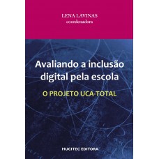 Avaliando a inclusão digital pela escola: O Projeto Uca Total