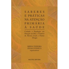 Saberes e práticas na atenção primária à saúde : Cuidado à população em situação de rua e usuários de álcool, crack e outras drogas