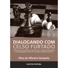 Dialogando com Celso Furtado: ensaios sobre a questão da mão de obra, o subdesenvolvimento e as desigualdades raciais na formação econômica do Brasil