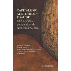 CAPITALISMO, AUSTERIDADE E SAÚDE NO BRASIL: perspectivas da economia política