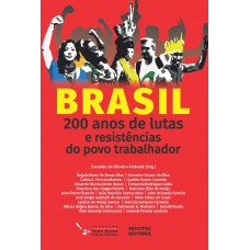 Brasil: 200 anos de lutas e resistências do povo trabalhador