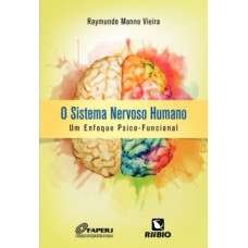 O SISTEMA NERVOSO HUMANO - UM ENFOQUE PSICO-FUNCIONAL