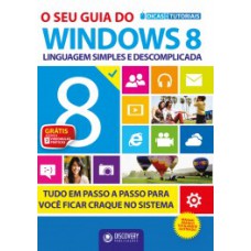 O SEU GUIA DO WINDOWS 8: LINGUAGEM SIMPLES E DESCOMPLICADA