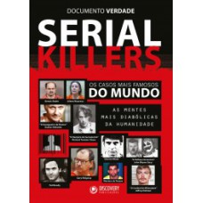 SERIAL KILLERS: OS CASOS MAIS FAMOSOS DO MUNDO