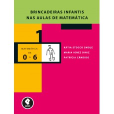 Brincadeiras Infantis nas Aulas de Matemática: Volume 1