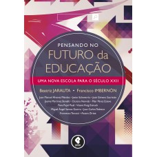 Pensando no Futuro da Educação: Uma Nova Escola para o Século XXII