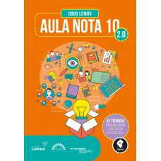 Aula Nota 10 2.0: 62 Técnicas para Melhorar a Gestão da Sala de Aula