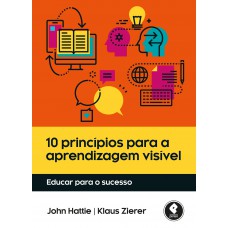 10 Princípios para a Aprendizagem Visível: Educar para o Sucesso