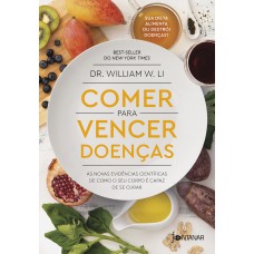 Comer para vencer doenças: As novas evidências científicas de como o seu corpo é capaz de se curar