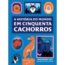 A história do mundo em cinquenta cachorros