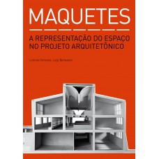 Maquetes: A representação do espaço no projeto arquitetônico