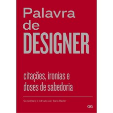 Palavra de designer: Citações, ironias e doses de sabedoria