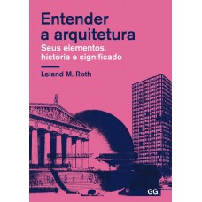 Entender a arquitetura: Seus elementos, história e significado