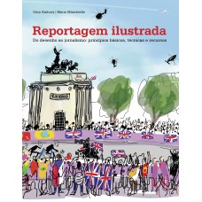 Reportagem Ilustrada: Do desenho ao jornalismo: principios basicos, tecnicos e recusos