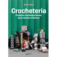 Crocheteria: Projetos contemporâneos para mentes criativas