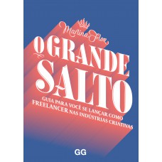 O Grande salto: Guia para você se lançar como freelancer nas industrias criativas