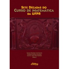 SETE DÉCADAS DO CURSO DE MATEMÁTICA DA UFPR