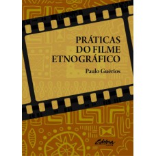 PRÁTICAS DO FILME ETNOGRÁFICO