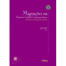 MIGRAÇÕES NA AMÉRICA LATINA CONTEMPORÂNEA: PROCESSOS E EXPERIÊNCIAS HUMANAS