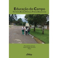 EDUCAÇÃO DO CAMPO: TERRITÓRIO, ESCOLAS, POLÍTICAS E PRÁTICAS EDUCACIONAIS