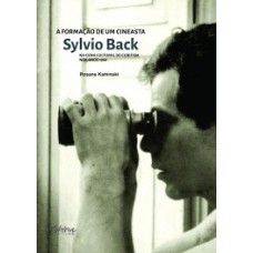 A FORMAÇÃO DE UM CINEASTA: SYLVIO BACK NA CENA CULTURAL DE CURITIBA NOS ANOS 1960