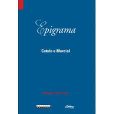 EPIGRAMA: CATULO E MARCIAL