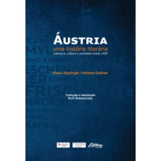 ÁUSTRIA: UMA HISTÓRIA LITERÁRIA: LITERATURA, CULTURA E SOCIEDADE DESDE 1650