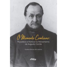 O MOMENTO COMTIANO: REPÚBLICA E POLÍTICA NO PENSAMENTO DE AUGUSTO COMTE