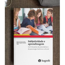 SUBJETIVIDADE E APRENDIZAGEM: CONTRIBUIÇÕES DA PSICANÁLISE E DA PSICOLOGIA HISTÓRICO-CULTURAL