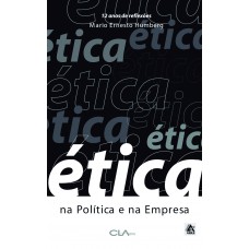 Ética na política e na empresa: 12 anos de reflexões