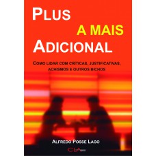 Plus a mais adicional: Como lidar com críticas, justificativas, achismos e outros bichos