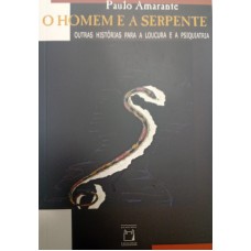 Homem e a serpente: Outras histórias para a loucura e a psiquiatria