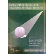 Teoria epidemiológica hoje - vol. 2: Fundamentos, interfaces e tendências