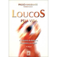 Loucos pela vida: A trajetória da reforma psiquiátrica no Brasil