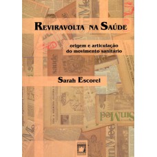 Reviravolta na saúde: Origem e articulação do movimento sanitário