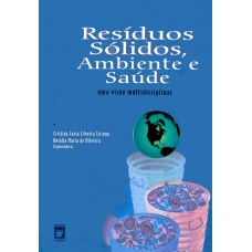 Resíduos sólidos, ambiente e saúde: Uma visão multidisciplinar