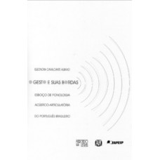 O GESTO E SUAS BORDAS: ESBOÇO DE FONOLOGIA ACÚSTICO-ARTICULATÓRIA DO PORTUGUÊS BRASILEIRO