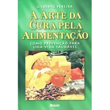 A ARTE DA CURA PELA ALIMENTAÇÃO: COMO PREVENÇÃO PARA UMA VIDA SAUDÁVEL