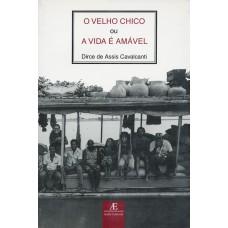 O Velho Chico: Ou a Vida é Amável