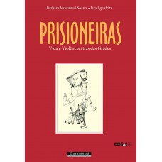 Prisioneiras: Vida e violência atrás das grades