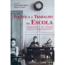 POLITICA E TRABALHO NA ESCOLA ADMINISTRA