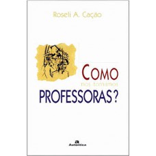 COMO NOS TORNAMOS PROFESSORAS?