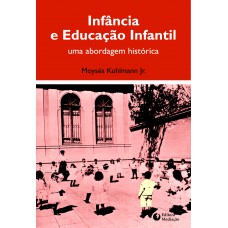 INFÂNCIA E EDUCAÇÃO INFANTIL: UMA ABORDAGEM HISTÓRICA